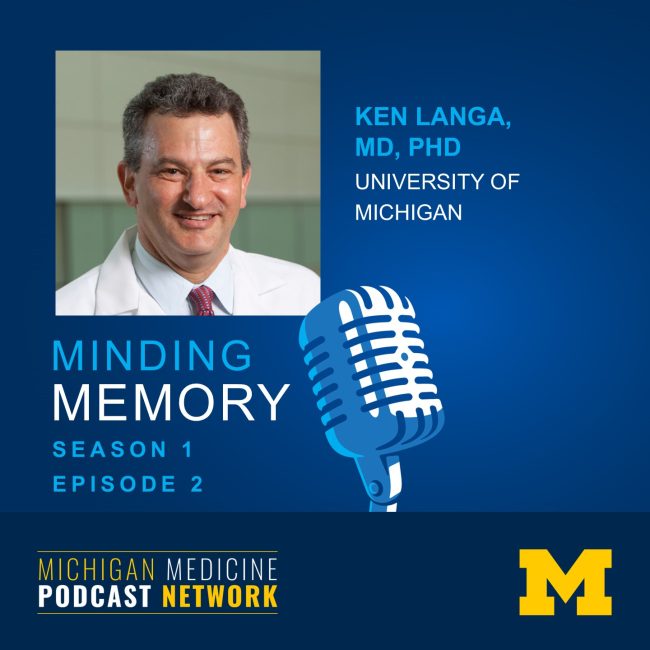 Minding Memory Podcast S1E2 featuring Dr. Ken Langa MD, PhD