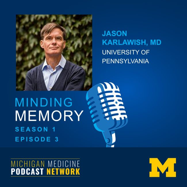 Minding Memory Podcast S1E3 featuring Dr. Jason Karlawish, MD